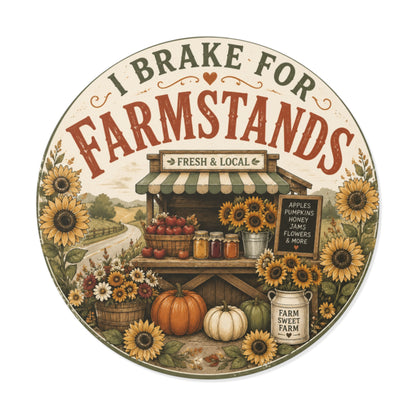 I Brake for Farmstands Round Vinyl Sticker